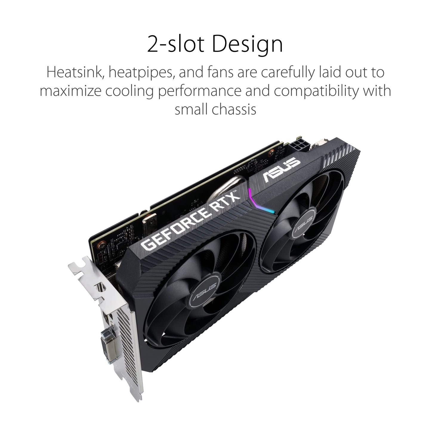 ASUS Dual NVIDIA GeForce RTX 3050 OC Edition Gaming Graphics Card (PCIe 4.0, 8GB GDDR6 memory, HDMI 2.1, DisplayPort 1.4a, 2-slot design, Axial-tech fan design, 0dB technology, and more)
